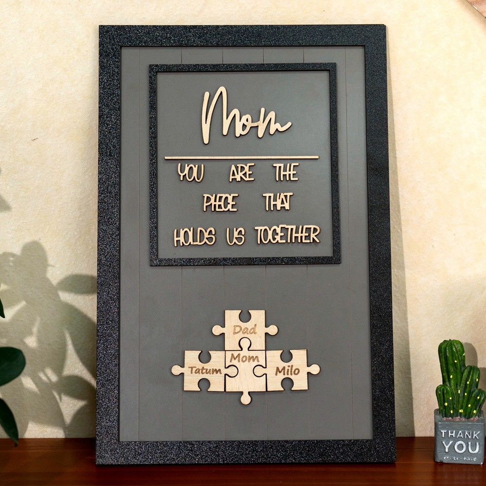Mom You Are The Piece That Holds Us Together Personalized Mom Puzzle Piece Sign