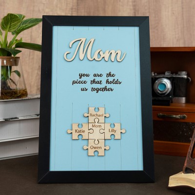 Mom You Are The Piece That Holds Us Together Personalized Mom Puzzle Piece Sign