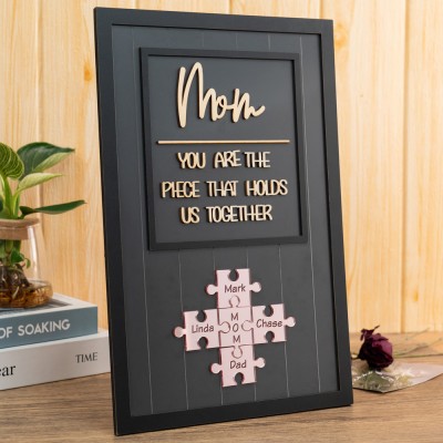 Mom You Are The Piece That Holds Us Together Personalized Mom Puzzle Piece Sign