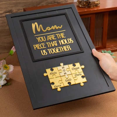 Mom You Are The Piece That Holds Us Together Personalized Mom Puzzle Piece Sign