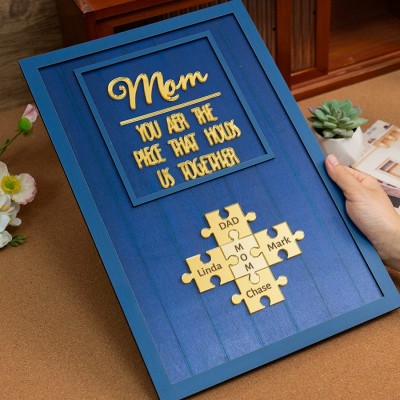 Mom You Are The Piece That Holds Us Together Personalized Mom Puzzle Piece Sign