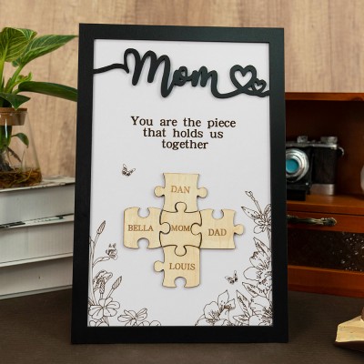 Mom You Are The Piece That Holds Us Together Personalized Mom Puzzle Piece Sign