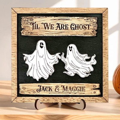 Personalized Til We Are Ghost Wooden Sign Halloween Cute Couples Gift