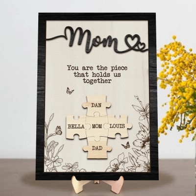 Mom You Are The Piece That Holds Us Together Personalized Mom Puzzle Piece Sign