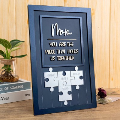 Mom You Are The Piece That Holds Us Together Personalized Mom Puzzle Piece Sign