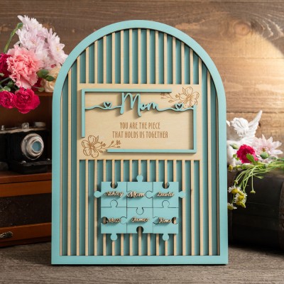 Mom You Are The Piece That Holds Us Together Personalized Mom Puzzle Piece Sign