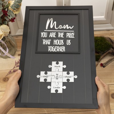 Mom You Are The Piece That Holds Us Together Personalized Mom Puzzle Piece Sign