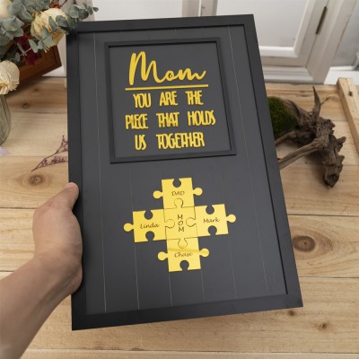 Mom You Are The Piece That Holds Us Together Personalized Mom Puzzle Piece Sign