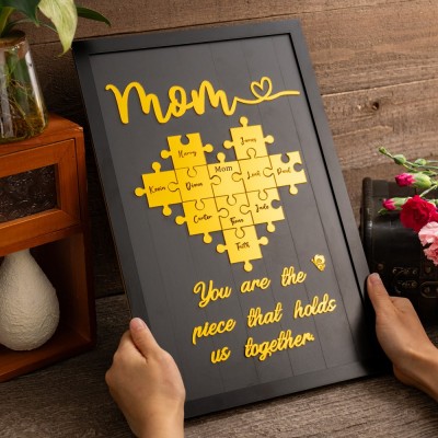 Mom You Are The Piece That Holds Us Together Personalized Mom Puzzle Piece Sign